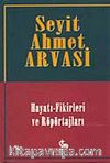 Seyit Ahmet Arvasi (Hayatı-Fikirleri ve Röportajları)