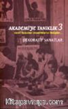 Akademi'ye Tanıklık 3 Güzel Sanatlar Akademisi'ne Bakışlar... Dekoratif Sanatlar