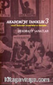 Akademi'ye Tanıklık 3 Güzel Sanatlar Akademisi'ne Bakışlar... Dekoratif Sanatlar