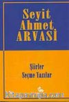 Seyit Ahmet Arvasi (Şiirler ve Seçme Yazılar)