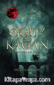 Oğuz Kağan – Karanlıklar Diyarı