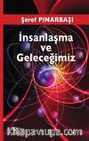 İnsanlaşma ve Geleceğimiz