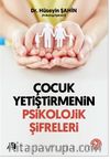Çocuk Yetiştirmenin Psikolojik Şifreleri
