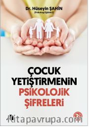 Çocuk Yetiştirmenin Psikolojik Şifreleri