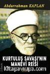 Kurtuluş Savaşı'nın Manevi Reisi