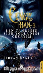 Cengiz Han 1 / Ben, Tanrının Size Yolladığı Cezayım
