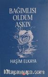 Bağımlısı Oldum Aşkın