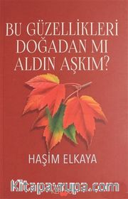 Bu Güzellikleri Doğadan Mı Aldın Aşkım?