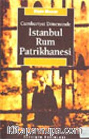 İstanbul Rum Patrikhanesi <br /> Cumhuriyet Döneminde