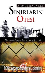 Sınırların Ötesi <br /> Türkmenlerin Bitmeyen Çilesi