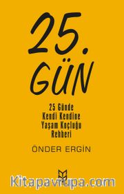 25. Gün <br /> 25 Günde Kendi Kendine Yaşam Koçluğu Rehberi