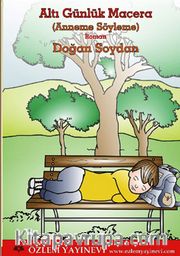 Altı Günlük Macera <br /> Anneme Söyleme