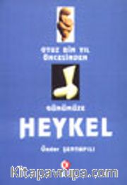 Otuz Bin Yıl Öncesinden Günümüze Heykel