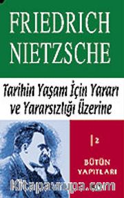 Tarihin Yaşam İçin Yararı ve Yararsızlığı Üzerine