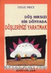 Düş Hırsızı Bir Dünyada Düşlerinizi Yaratmak