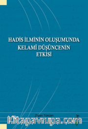 Hadis İlminin Oluşumunda Kelami Düşüncenin Etkisi