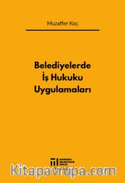 Belediyelerde İş Hukuku Uygulamaları
