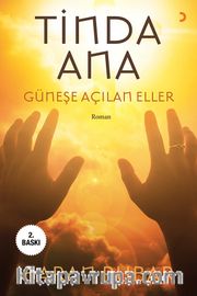 Tinda Ana <br /> Güneşe Açılan Eller