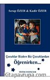 Çocuklar Bizden Biz Çocuklardan Öğrenirken...&