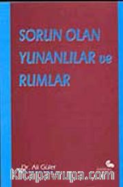 Sorun Olan Yunanlılar ve Rumlar