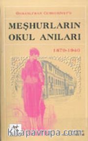 Osmanlı'dan Cumhuriyet'e Meşhurların Okul Anıları