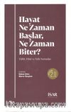 Hayat Ne Zaman Başlar , Ne Zaman Biter ?