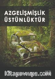Azgelişmişlik Üstünlüktür