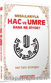Mesajlarıyla Hac ve Umre Bana Ne Diyor?