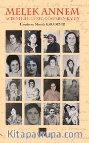 Melek Annem <br /> Acısını Bile Güzel Gösteren Kadın