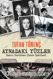 Aynadaki Yüzler <br /> Yakın Tarihten İbret Öyküleri