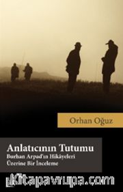 Anlatıcının Tutumu <br /> Burhan Arpad’ın Hikayeleri Üzerine Bir İnceleme