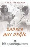 Sadece Anı Değil