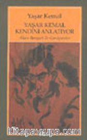 Yaşar Kemal Kendini Anlatıyor / Alain Bosquet ile Görüşmeler
