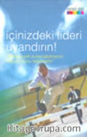 İçinizdeki Lideri Uyandırın! "Potansiyeli Kullanabilmenin Koşulu Bunu İstemektir"