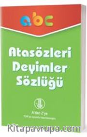 A'dan Z'ye TDK Uyumlu Atasözleri Deyimler Sözlüğü