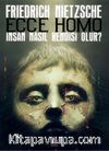 Ecce Homo (İnsan Nasıl Kendisi Olur?)