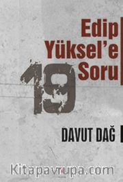 Edip Yüksel’e 19 Soru