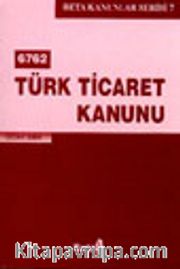 6762 Türk Ticaret Kanunu