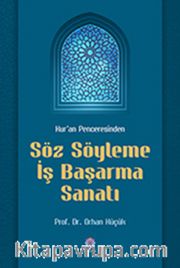 Kur'an Penceresinden Söz Söyleme İş Başarma Sanatı