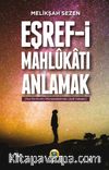 Eşref-i Mahlukatı Anlamak & Kur’an-Evrim Münasebetinde Usuli Hatalar