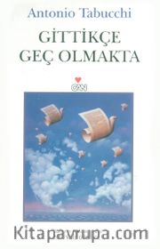 Gittikçe Geç Olmakta