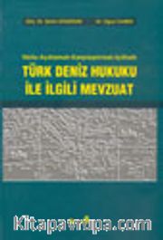 Türk Deniz Hukuku ile İlgili Mevzuat / Notlu-Açıklamalı-Karşılaştırmalı-İçtihatlı
