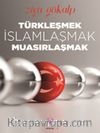 Türkleşmek, İslamlaşmak, Muasırlaşmak
