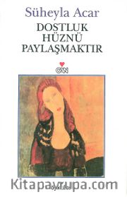 Dostluk Hüznü Paylaşmaktır