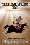 Türkler Nasıl Müslüman Oldu? 