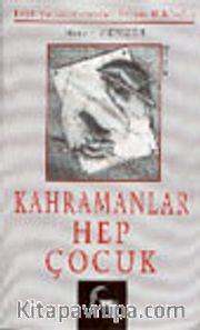 Kahramanlar Hep Çocuk (Edebiyatçılarımızdan Seçme Hikâyeler)