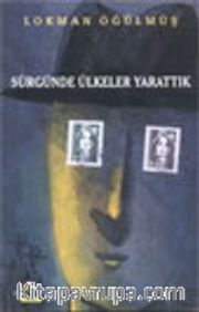 Sürgünde Ülkeler Yarattık
