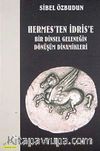 Hermes'ten İdris'e Bir Dinsel Geleneğin Dönüşüm Dinamikleri