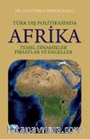 Türk Dış Politikasında Afrika: Temel Dinamikler, Fırsatlar ve Engeller