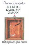 Belki de Kaybeden Zaman